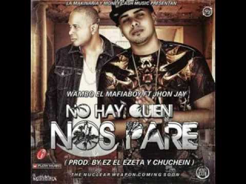 Wambo El MafiaBoy Ft  John Jay - No Hay Quien Nos Pare