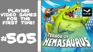 Playing Video Games For the First Time! #505: Terror of Hemasaurus