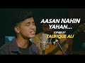 Aasan Nahin Yahan Cover By Taufique Ali Sing Dil Se Aashiqui 2 Arijit Singh