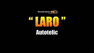 LARO -  Autotelic (Karaoke)