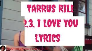 TARRUS RILEY  1,2,3,I LOVE YOU LYRICS