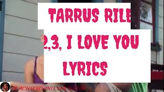 TARRUS RILEY  1,2,3,I LOVE YOU LYRICS