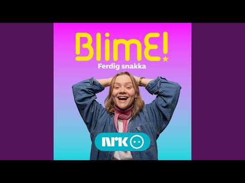 BlimE! - Ferdig Snakka