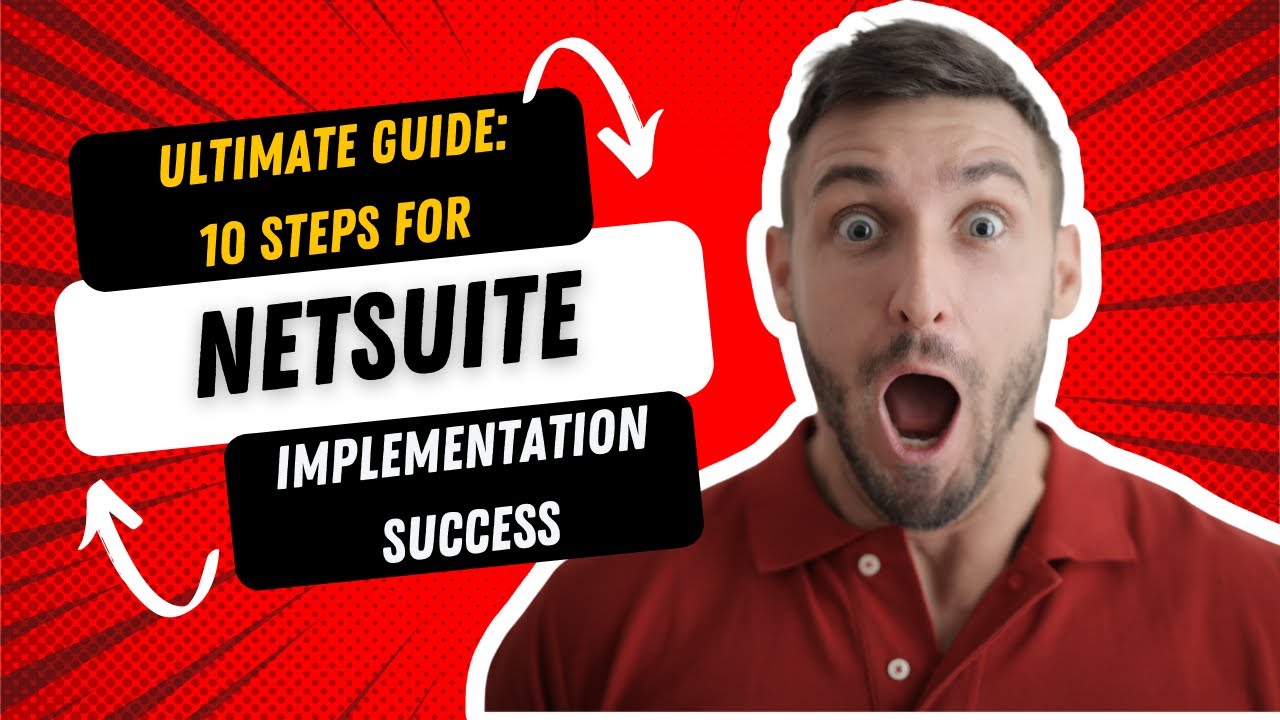 ULTIMATE GUIDE: 10 STEPS FOR NETSUITE IMPLEMENTATION SUCCESS