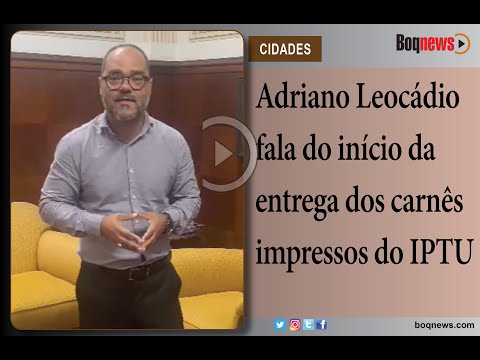 Secretário de Finanças Adriano Leocádio fala da entrega dos carnês do IPTU