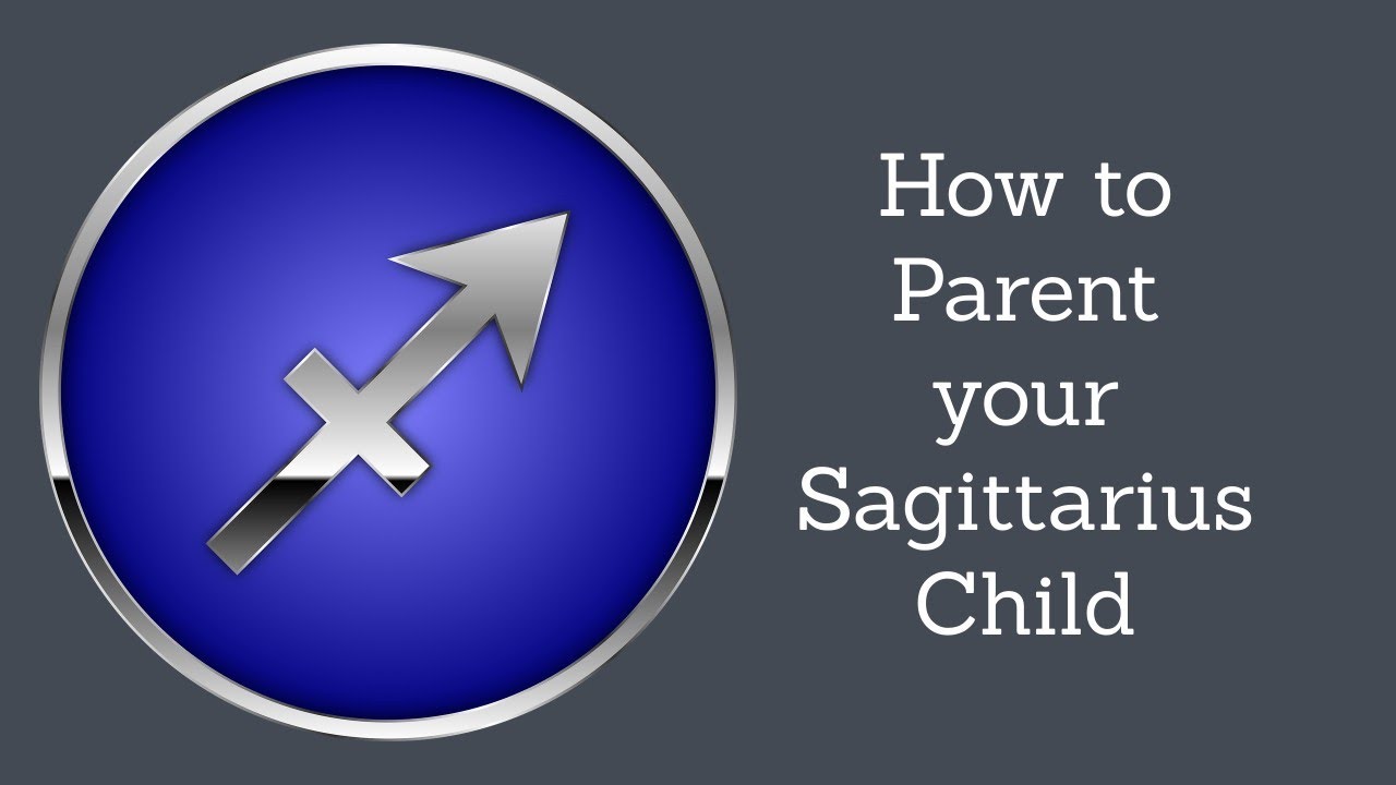 Positive Parenting: How to Parent your Sagittarius Child