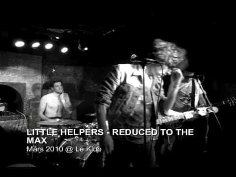Little Helpers - Reduced to the Max (live) - Le Klub (Paris, France) - March 2010