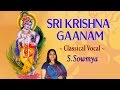Classical Vocal S Sowmya Sri Krishna Gaanam Alaipayuthey Kanna Song More Jukebox