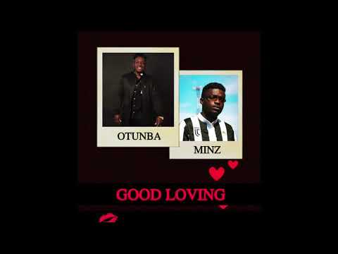 Otunba ft Minz - Good Loving