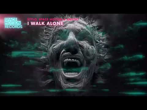 Stylo, Space Motion & Amethy - I Walk Alone