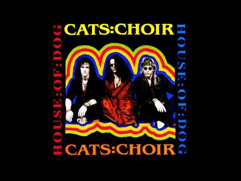Cats:Choir - House Of Dog (Full Album)