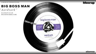 Big Boss Man 'Aardvark' - from the Last Man On Earth (Blow Up)