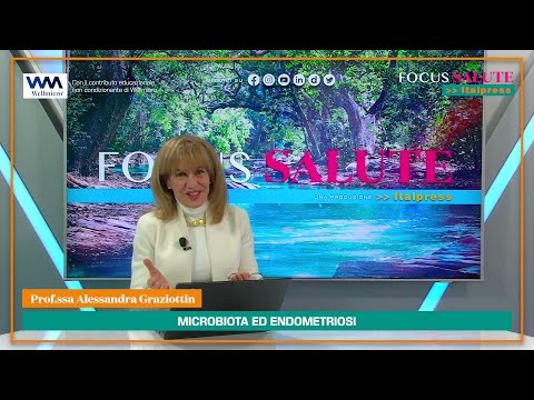 Focus Salute | " Microbiota ed endometriosi" - Prof.ssa Alessandra Graziottin