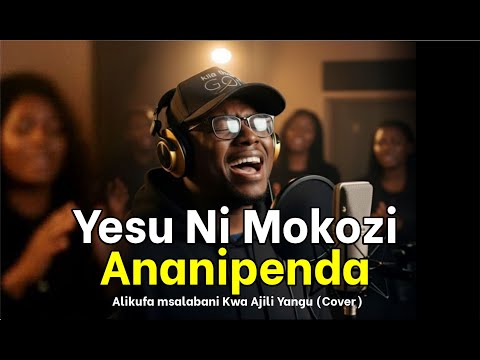 Yesu ni Mokozi Ananipenda (Cover) – Swahili Gospel Worship | Alikufa Msalabani kwa Ajili Yangu