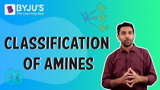 Identification, Nomenclature and Classification of Amines - Primary, Secondary and Tertiary Amines