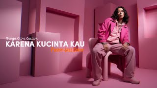 Download lagu BUNGA CITRA LESTARI - KARENA KU CINTA KAU (2013) | FUSION JAZZ #NNMRequest @HiPoncomoro mp3