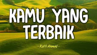 Download lagu Raffi Ahmad - Kamu Yang Terbaik | Lirik mp3