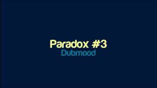 Dubmood - Paradox #3