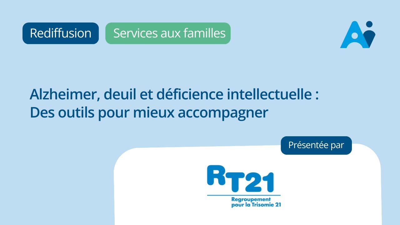 Alzheimer, deuil et déficience intellectuelle : Des outils pour mieux accompagner