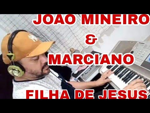 Filha De Jesus - João Mineiro e Marciano