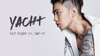 Jay Park(박재범) - YACHT ft. Sik-K [HAN|ROM|ENG] Lyrics