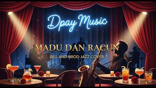 Download lagu Bill & Brod - Madu dan Racun (Jazz Cover by Dpay Music) mp3