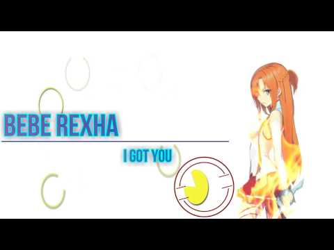 Nightcore I Got You Bebe Rexha