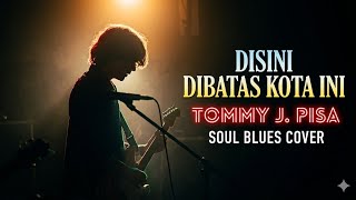Download lagu Tommy J. Pisa - Disini Dibatas Kota Ini | Blues Cover | 4K HD Suara Lebih Jernih mp3 Download lagu Tommy J. Pisa - Disini Dibatas Kota Ini | Blues Cover | 4K HD Suara Lebih Jernih mp3