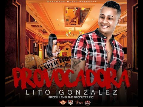 PROVOCADORA  LITO GONZALEZ (( Warlords Music ))produ.LENIN THE PRODUCER INC ((Video Lyric))