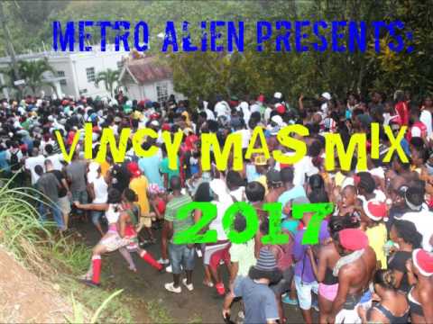 Metro Alien Presents - Vincy Mas 2017 Mix