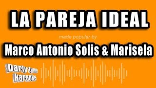 Marco Antonio Solis &amp; Marisela - La Pareja Ideal (Versión Karaoke)