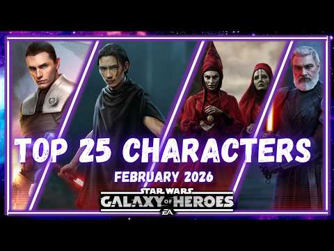 The Top 25 Characters in SWGOH - February 2026