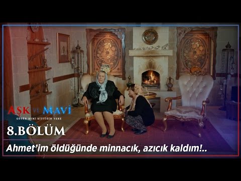 Aşk ve Mavi 8.Bölüm - Evlat hiçbir şeye benzemez