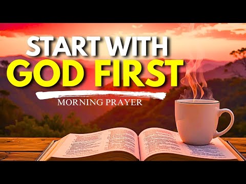 Always Start With God First and Let Him Order Your Day | Daily Prayer for Guidance | Morning Prayer