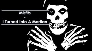Misfits - I Turned Into A Martian Lyrics ( Sub Español / Ingles ESP ING Subtitulado ) Subs