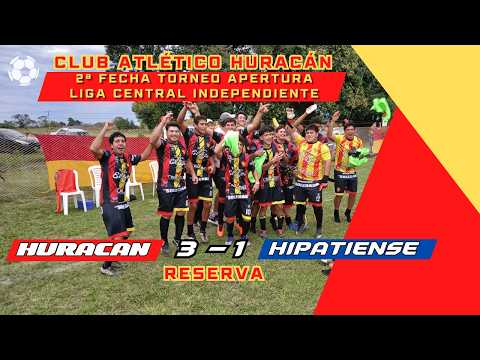 Huracán de Soledad 3 Hipatiense 1 - RESERVA - 2ª Fecha Torneo Apertura Liga Central Independiente