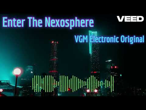 Enter the Nexosphere || VGM Original by Cyber Musician