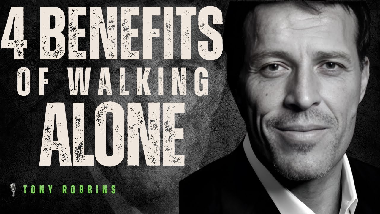 4 Benefits Of Walking Alone - Tony Robbins Motivation