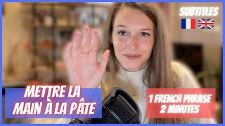 LEARN FRENCH IN 2 MINUTES – French idiom: Mettre la main à la pâte (FR + EN subtitles)