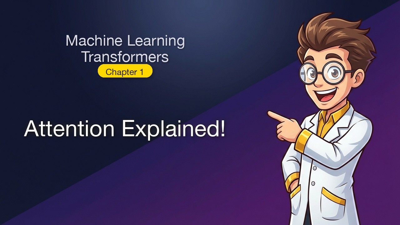 Attention Explained!