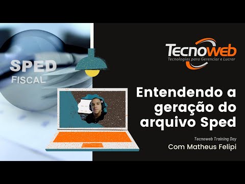 Treinamento Tecnoweb - Sped (Entendendo a geração do arquivo)
