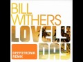 Bill Withers - Lovely Day (Deep2tronik Remix ...