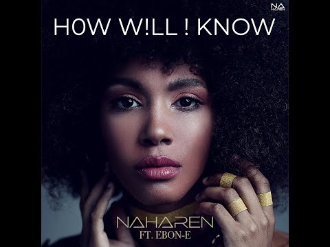 Naharen - HOW WILL I KNOW ft. Ebon-E