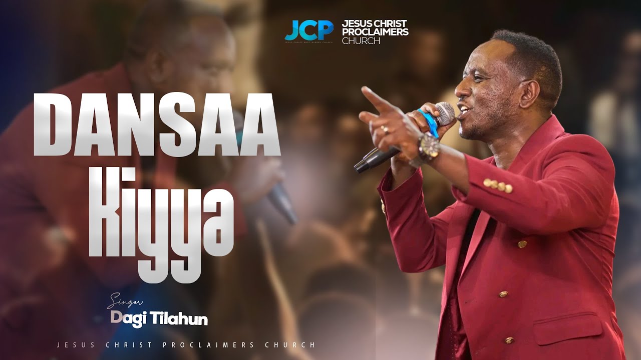 SINGER || DAGI XILAHUN || DANSAA KIYYA || JCP WORSHIP TEAM || JCP MULTIMEDIA || 2025