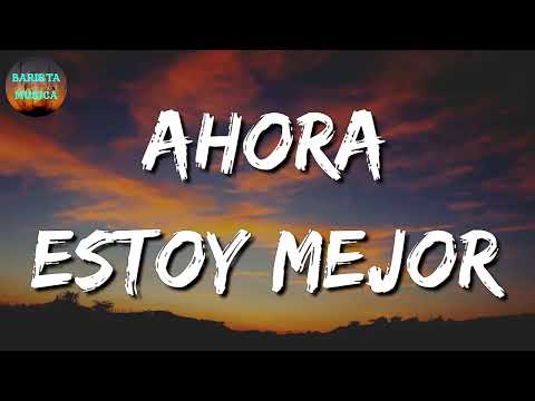 🎵 Lefty SM x Carin Leon - Ahora Estoy Mejor (Letra\Lyrics)
