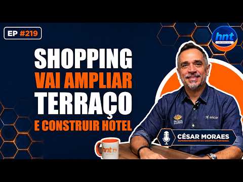 HNT Entrevista: César Moraes - Superintendente Shopping Pantanal