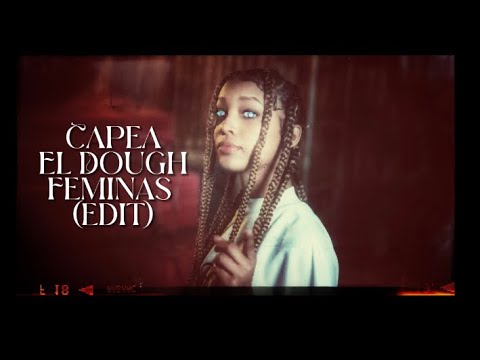 Capea El Dough Feminas Edit @ToxicCrowHD