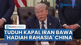 China Vs AS, Donald Trump Tuduh Kapal Kargo Berbendera Iran Bawa 'Hadiah Rahasia' dari Beijing