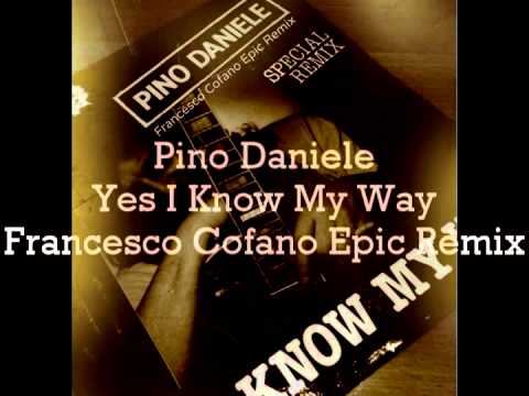 Pino Daniele   Yes I Know My Way (Francesco Cofano Epic Remix)