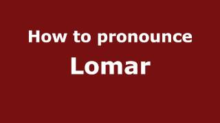How to pronounce Lomar